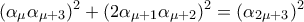 \displaystyle{ (\alpha_{\mu}\alpha_{\mu+3})^2+(2\alpha_{\mu+1}\alpha_{\mu+2} )^2=(\alpha_{2\mu+3} )^2}