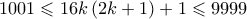 1001\leqslant 16k\left ( 2k+1 \right )+1\leqslant 9999