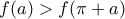 f(a)>f(\pi+a)