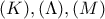 \displaystyle{(K),(\Lambda),(M)}