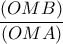 \dfrac{(OMB)}{(OMA)} \dfrac{(OMB)}{(OMA)}