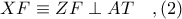 XF\equiv ZF\perp AT\ \ \ ,(2)
