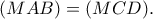 (MAB)=(MCD).