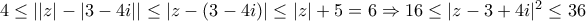 4 \le ||z|-|3-4i||\le |z-(3-4i)|\le |z|+5=6\Rightarrow 16\le |z-3+4i|^2 \le 36