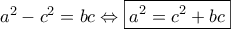 a^{2}-c^{2}= bc \Leftrightarrow \boxed {a^{2}=c^{2}+bc}