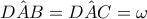 \hat{DAB}=\hat{DAC}=\omega \hat{DAB}=\hat{DAC}=\omega