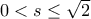 0<s\leq\sqrt{2}
