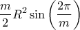 \displaystyle{ \frac{m}{2}R^2 \sin \left( \frac{2\pi}{m}\right)}