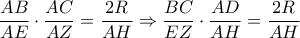 \displaystyle\frac{{AB}}{{AE}} \cdot \displaystyle\frac{{AC}}{{AZ}} = \displaystyle\frac{{2R}}{{AH}} \Rightarrow \displaystyle\frac{{BC}}{{EZ}} \cdot \displaystyle\frac{{AD}}{{AH}} = \displaystyle\frac{{2R}}{{AH}}