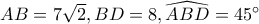 AB=7\sqrt{2}, BD=8, \widehat{ABD}=45^\circ