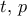t, \, p