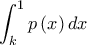 \displaystyle \int_{k}^{1}p\left( x \right)dx