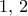 1,\,2