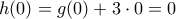 h(0)=g(0)+3\cdot0=0