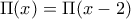 \Pi(x)=\Pi(x-2)