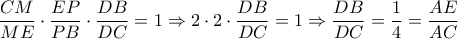 \displaystyle \frac{{CM}}{{ME}} \cdot \frac{{EP}}{{PB}} \cdot \frac{{DB}}{{DC}} = 1 \Rightarrow 2 \cdot 2 \cdot \frac{{DB}}{{DC}} = 1 \Rightarrow \frac{{DB}}{{DC}} = \frac{1}{4} = \frac{{AE}}{{AC}}