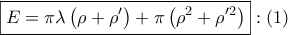 \displaystyle{ 
\boxed{E = \pi \lambda \left( {\rho  + \rho '} \right) + \pi \left( {\rho ^2  + \rho '^2 } \right)}:\left( 1 \right) 
}