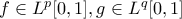 f\in L^{p}[0,1],g\in L^{q}[0,1]