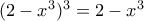 (2-x^3)^3=2-x^3