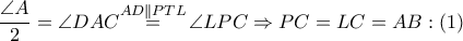 \dfrac{\angle A}{2}=\angle DAC\overset{AD\parallel PTL}{\mathop{=}}\,\angle LPC\Rightarrow PC=LC=AB:\left( 1 \right)