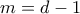 m=d-1