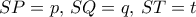SP=p, \, SQ=q, \, ST=t