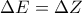 \displaystyle{ \Delta E = \Delta Z }