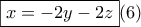 \boxed{x=-2y-2z} (6)