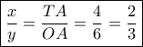 \boxed{\frac{x}{y} = \frac{{TA}}{{OA}} = \frac{4}{6} = \frac{2}{3}}