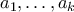 a_{1},\ldots,a_{k}