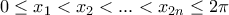\displaystyle{0 \le {x_1} < {x_2} < ... < {x_{2n}} \le 2\pi }