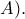 A). A).
