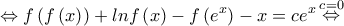 \displaystyle{\Leftrightarrow f\left(f\left(x \right) \right)+lnf\left(x \right)-f\left(e^{x} \right)-x=ce^{x}\mathop \Leftrightarrow \limits^{c=0}}