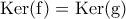 \rm{Ker}(f)=\rm{Ker}(g)