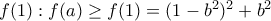 f(1): f(a)\geq f(1)=(1-b^{2})^{2}+b^{2}