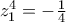 z_{1}^{4}=-\frac{1}{4}