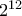 2^{12}