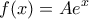 \displaystyle{f(x)=Ae^x}