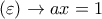 (\varepsilon ) \to ax = 1