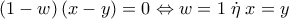 \left( {1 - w} \right)\left( {x - y} \right) = 0 \Leftrightarrow w = 1\;\dot \eta \;x = y