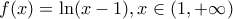 f(x)=\ln(x-1),x \in (1,+\infty )