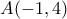 \displaystyle{A(-1,4)}