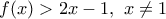 f(x)>2x-1,\,\,x\ne 1