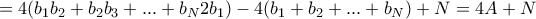 \displaystyle{=4(b_1b_2 +b_2b_3+ ... +b_N2b_1) - 4(b_1 +b_2+...+b_N) +N= 4A+N}