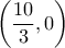 \displaystyle{ \left (\dfrac {10}{3} ,0 \right) }