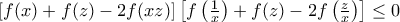 \left[f(x)+f(z)-2f(xz)\right]\left[f\left(\frac {1}{x}\right)+f(z)-2f\left( \frac {z}{x}\right)\right] \le 0