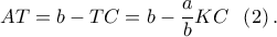\displaystyle{AT = b - TC = b - \frac{a}{b}KC\;\;\left( 2 \right).}