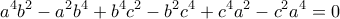 \displaystyle {a^4}{b^2} - {a^2}{b^4} + {b^4}{c^2} - {b^2}{c^4} + {c^4}{a^2} - {c^2}{a^4} = 0