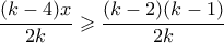 \displaystyle  \frac{(k-4)x}{2k} \geqslant \frac{(k-2)(k-1)}{2k}