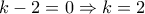 k-2=0 \Rightarrow k=2